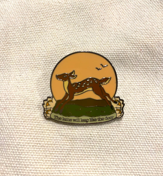 *** CLEARANCE ***The Lame will Leap like the Deer Hard Enamel Pin