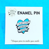 I'm Not Alone Enamel Pin