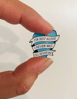 I'm Not Alone Enamel Pin